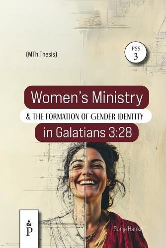 Women's Ministry and the Formation of Gender Identity in Galatians 3: 28: A Historical-critical and Intertextual Study