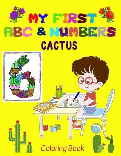 My first Cactus ABC & Numbers Coloring Book: Fun and Learning - the perfect combination for your little ones! - Early and easy learning of Letters and Numbers - Perfect for Age 2 to 5