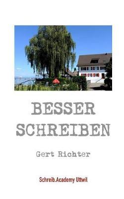 Besser schreiben: Begleit- und Arbeitsbuch zum Seminar ""Schreiben"" der Schreib.Academy Uttwil