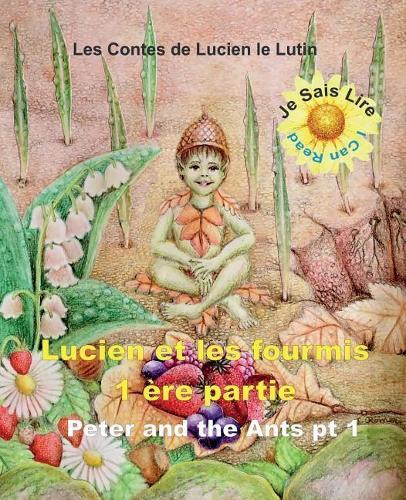Peter the Pixie: Lucien et les Fourmis 1er Partie - Je Sais Lire - Fr - Eng