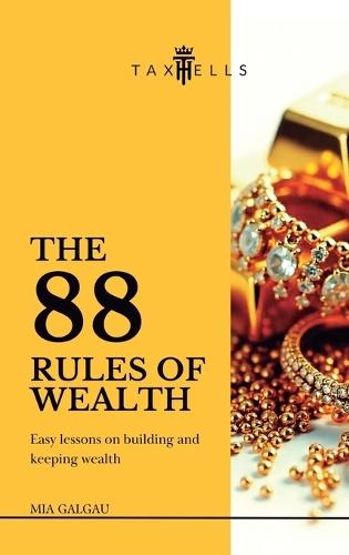 The 88 Rules of Wealth: Easy lessons on building and keeping wealth