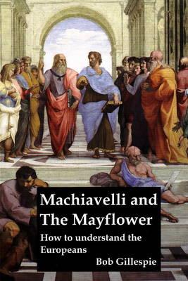 Machiavelli & the Mayflower: How to Understand the Europeans