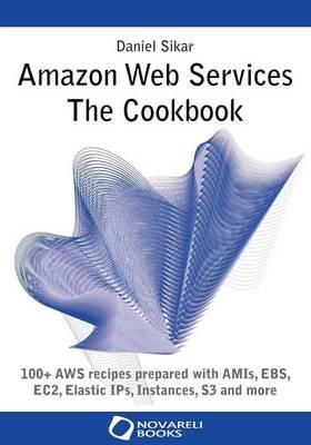 Amazon Web Services - The Cookbook