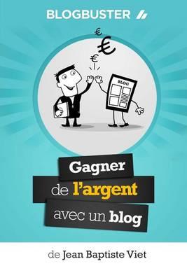 BlogBuster: Gagner de l'Argent avec un Blog