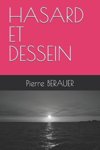 Hasard Et Dessein: Pierre BERAUER
