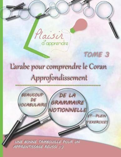 Plaisir d'apprendre l'arabe pour comprendre le Coran: Approfondissement