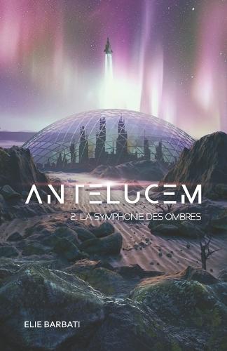Antelucem, livre 2: La Symphonie des ombres