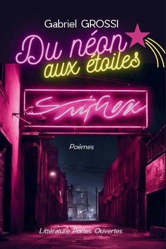 Du Néon aux étoiles: Poèmes