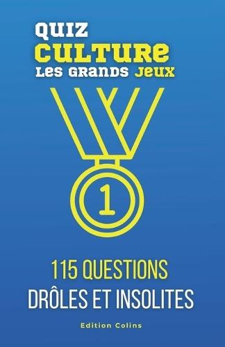 Parce que tu es toujours imbattable au quiz - Spécial Jeux Olympiques: Questions à choix multiple et humoristiques pour adulte, sur les faits incroyables, insolites et anecdotes méconnues des JO