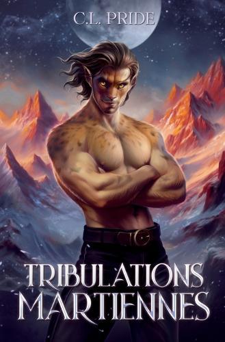 Tribulations Martiennes: (une romance SF & Aventures)