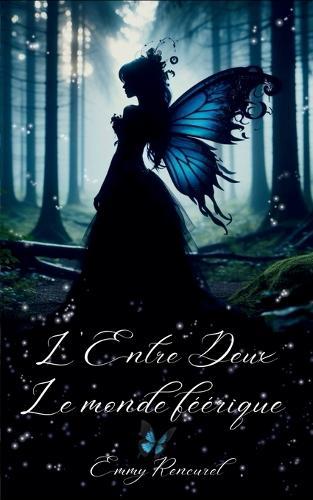 L'entre deux: Le monde féerique