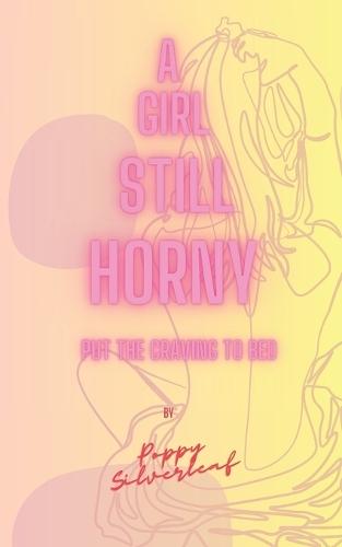 A Girl Still Horny: Put The Craving to Bed