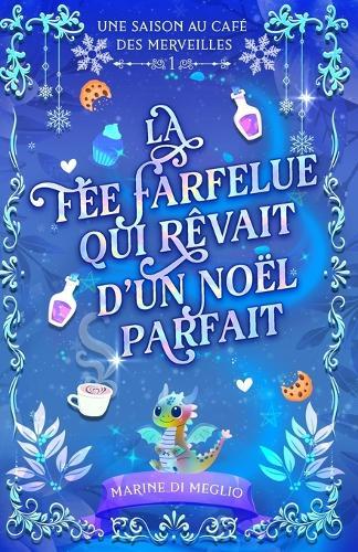 La fée farfelue qui rêvait d'un Noël parfait: Une cosy fantasy douce et réconfortante