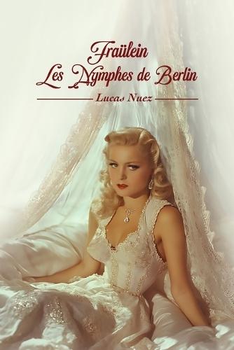 Fräulein: Les Nymphes de Berlin