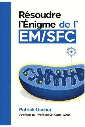 Résoudre l'Énigme de l'EM/SFC: Avancées Scientifiques, Stratégies Pratiques et Voies d'Avenir