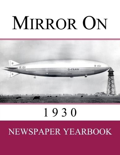 Mirror On 1930: Newspaper Yearbook containing 120 front pages from 1930 - Unique birthday gift / present idea.