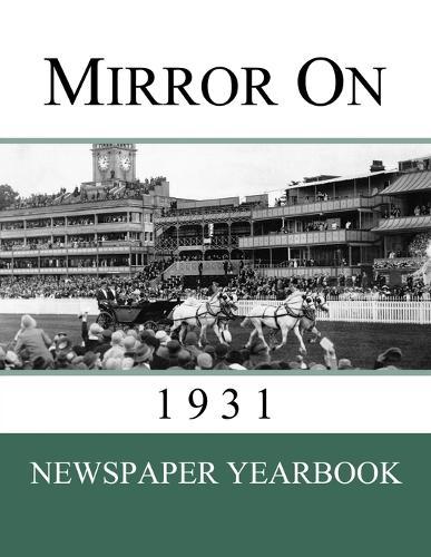 Mirror On 1931: Newspaper Yearbook containing 120 front pages from 1931 - Unique birthday gift / present idea.