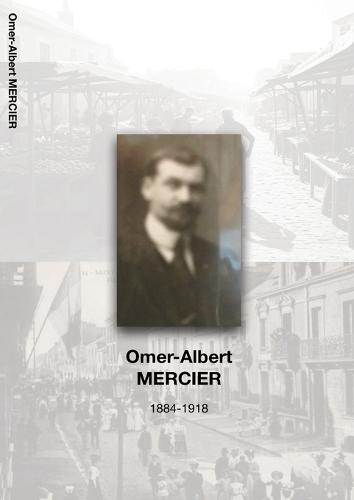 Omer-Albert MERCIER: 1884-1918
