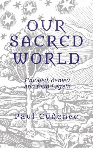 Our Sacred World: Enjoyed, denied and found again