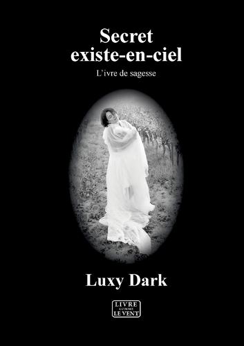 Secret existe-en-ciel: L'ivre de sagesse