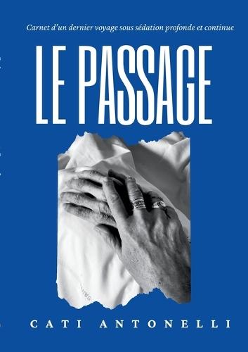 Le passage: Carnet d'un dernier voyage sous sédation profonde et continue