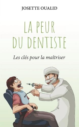 La peur du dentiste: Les clés pour la maîtriser
