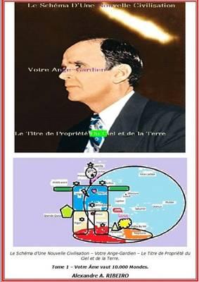 Le Schéma d'Une Nouvelle Civilisation - Votre Ange-Gardien - Le Titre de Propriété du Ciel et de la Terre.: Tome 1 - Votre Âme vaut 10.000 Mondes.