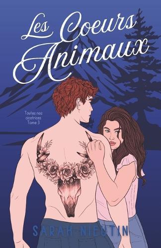 Les Coeurs Animaux, tome 3: Toutes nos cicatrices