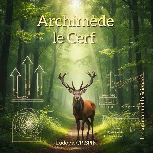 Archimède le Cerf: La métaphysique de la forêt