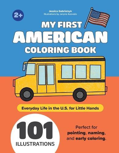 My First American Coloring Book: Everyday Life in the U.S. for Little Hands