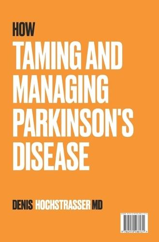 How to Tame and Manage Parkinson's Disease