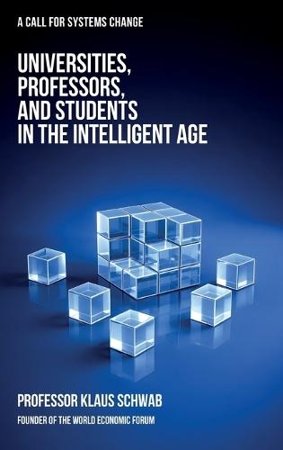 Universities, Professors, and Students in the Intelligent Age: A Call for Systems Change