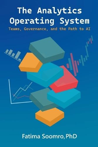 The Analytics Operating System: Teams, Governance, and the Path to AI