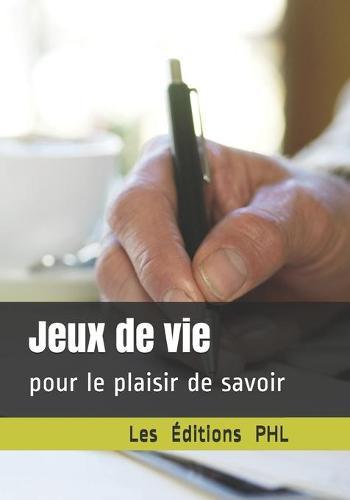 Jeux de vie: pour le plaisir de savoir