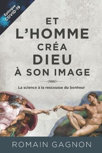 Et l'homme crea Dieu a son image: La science a la rescousse du bonheur