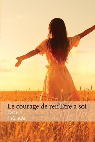 Le Courage de Ren'Être à Soi Tome 1 Habitacle