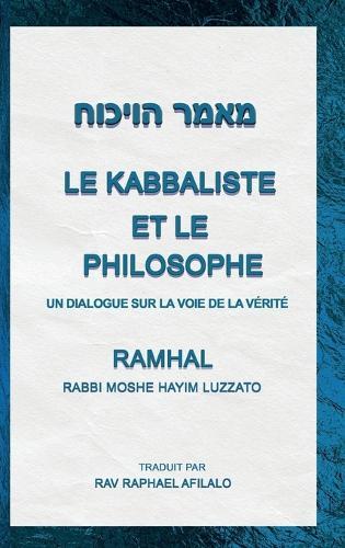 Le Kabbaliste et le Philosophe: Un Dialogue sur la Voie de la Vérité