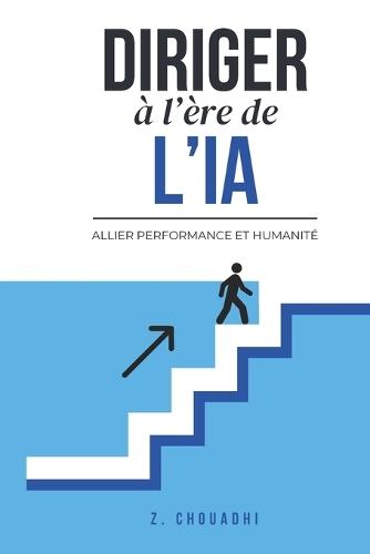 Diriger À l'Ère de l'Ia: Allier performance et humanité