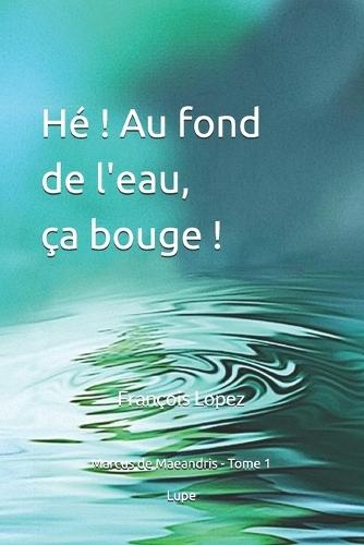 Hé! Au fond de l'eau, ça bouge!