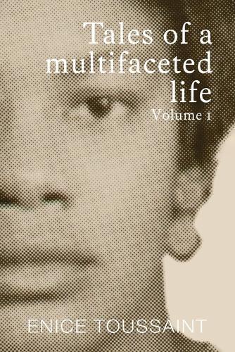 Tales of a Multifaceted Life Volume 1