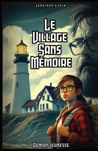 Le Village Sans Mémoire: Une quête fantastique au coeur de l'oubli