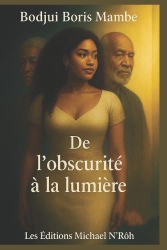 De l'obscurité à la lumière Vol.1