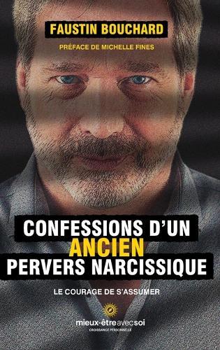 Confessions d'un ancien pervers narcissique: Le courage de s'assumer