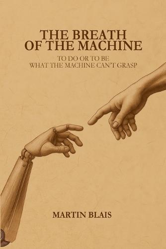 The breath of the machine: To do or to be - what the machine can't grasp