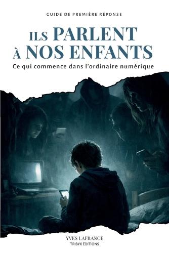 Ils parlent à nos enfants: Ce qui commence dans l'ordinaire numérique