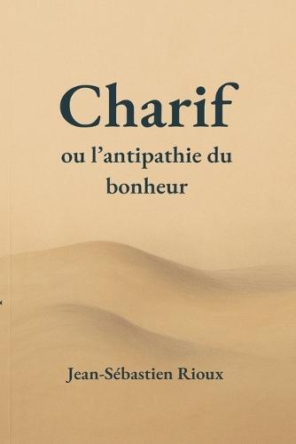 Charif ou l'antipathie du bonheur