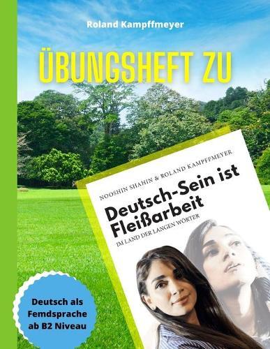 UEbungsheft zu Deutsch-Sein ist Fleissarbeit: Deutsch als Fremdsprache ab B2-Niveau