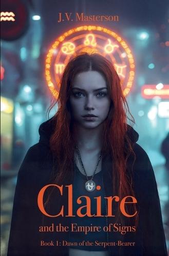 Claire and the Empire of Signs: Dawn of the Serpent-Bearer