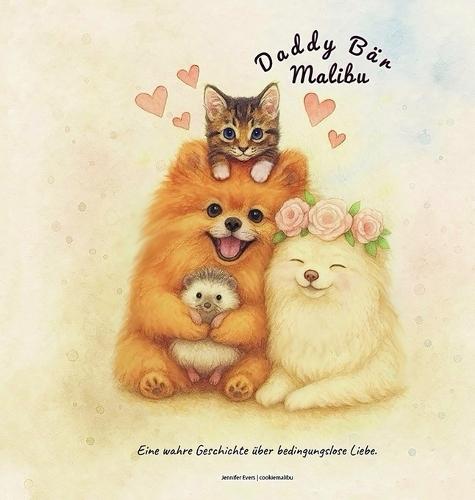Daddy Bär Malibu: Eine wahre Geschichte über bedingungslose Liebe.