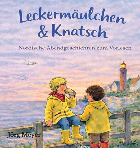 Leckermäulchen & Knatsch: Nordische Abendgeschichten zum Vorlesen